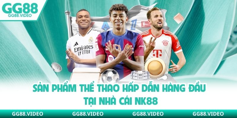 Sản phẩm thể thao hấp dẫn hàng đầu tại nhà cái NK88