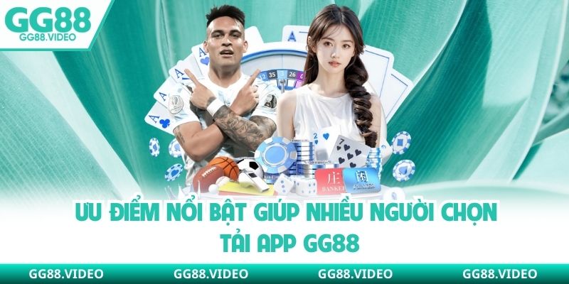 Ưu điểm nổi bật giúp nhiều người chọn tải app GG88
